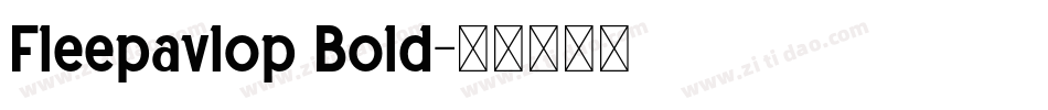 Fleepavlop Bold字体转换